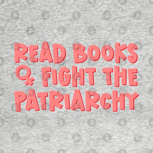 Read Books Fight The Patriarchy by Pridish